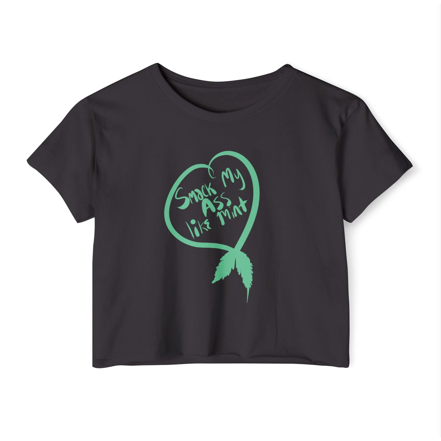 Smack my ass like mint Crop Top